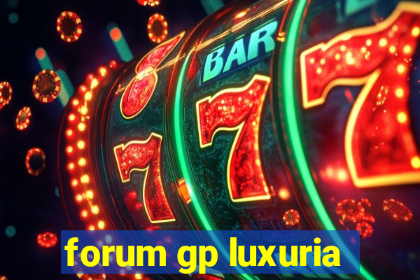 forum gp luxuria